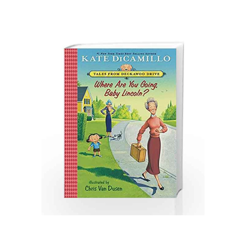 Where are You Going, Baby Lincoln? (Tales from Deckawoo Drive) by Kate DiCamillo and Chris Van Dusen Book-9780763697587