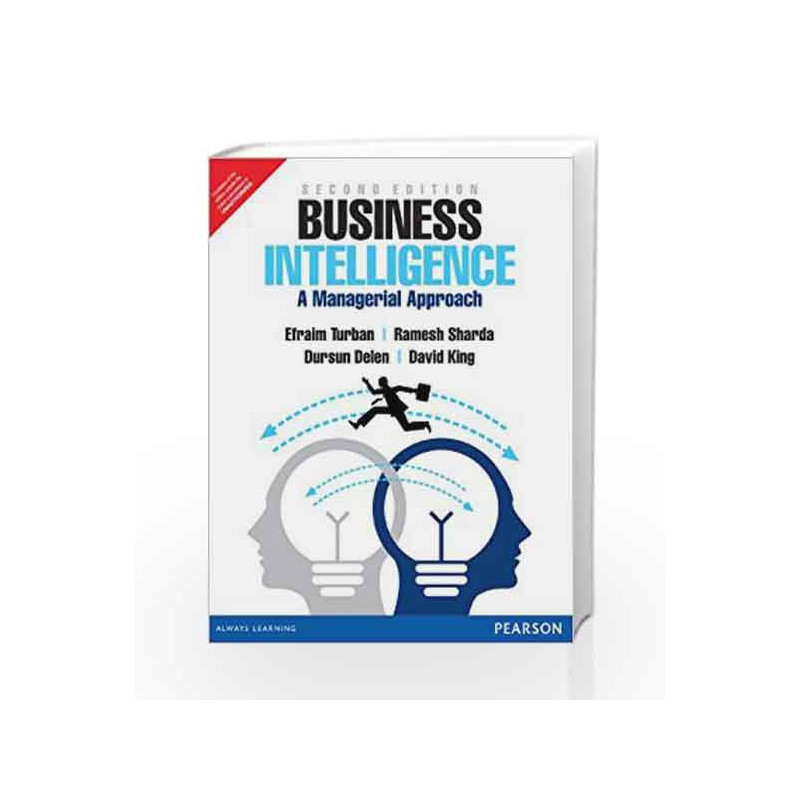 Business Intelligence: A Managerial Approach, 2e by Turban / Sharda / Delen / King Book-9789332518148