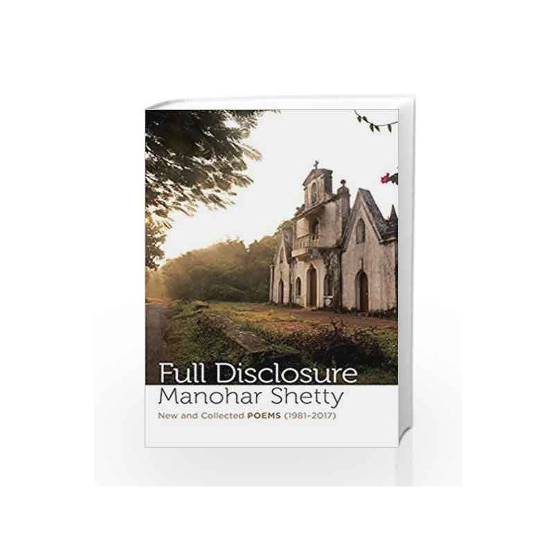 Full Disclosure: New and Collected Poems (1981                  2017) by Manohar Shetty Book-9789386702371
