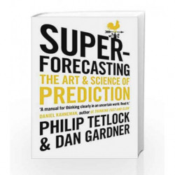 Superforecasting: The Art and Science of Prediction by Philip Tetlock Book-9781847947154
