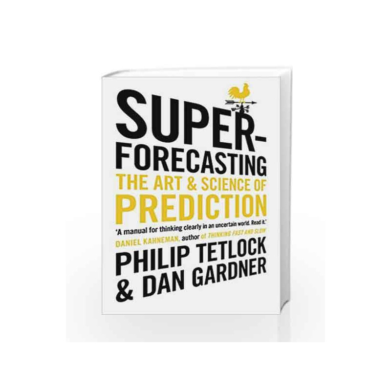 Superforecasting: The Art and Science of Prediction by Philip Tetlock Book-9781847947154
