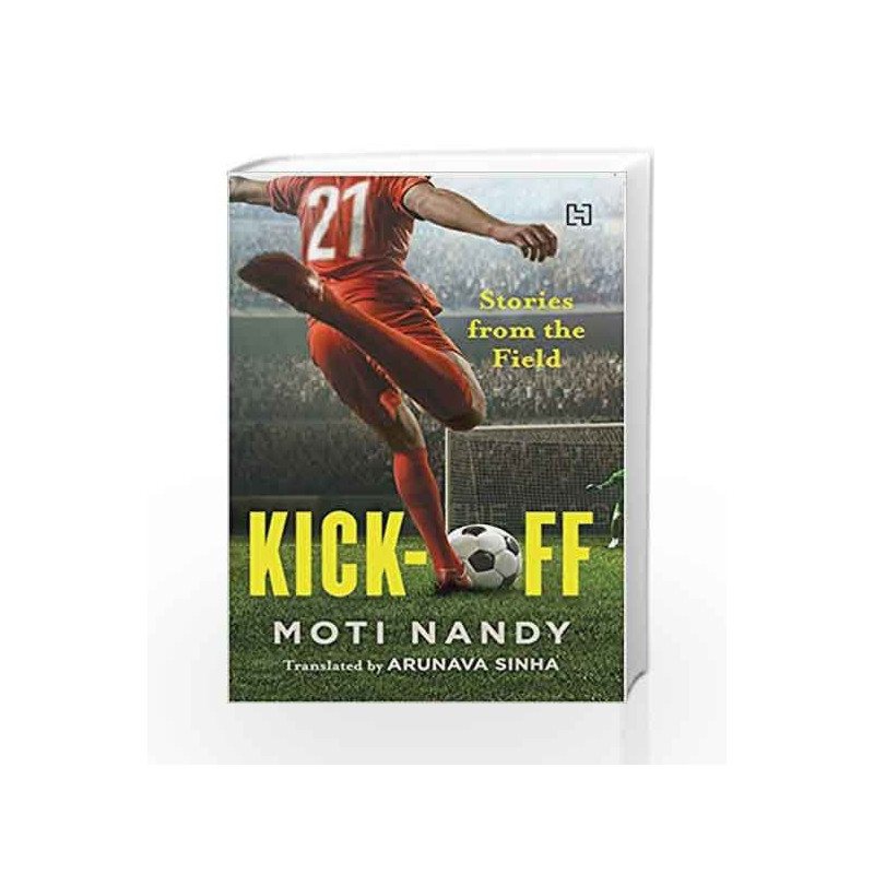 Kick-Off: Stories from the Field by Moti Nandy
