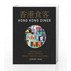 Hong Kong Diner: Recipes for Baos, Hotpots, Street Snacks and More... by Jeremy Pang Book-9781849499927