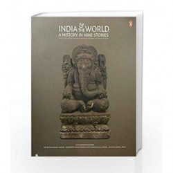 India and the World: A History in Nine Stories by Chhatrapati Shivaji Maharaj Vastu Sangrahalay Book-9780143442097