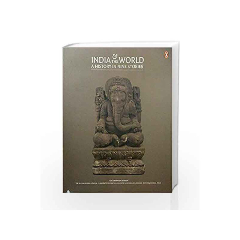 India and the World: A History in Nine Stories by Chhatrapati Shivaji Maharaj Vastu Sangrahalay Book-9780143442097