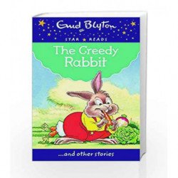 The Greedy Rabbit (Enid Blyton: Star Reads Series 4) by Blyton, Enid Book-9780753726730
