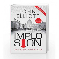 Implosion: India's Tryst with Reality by John Elliott Book-9789351369943