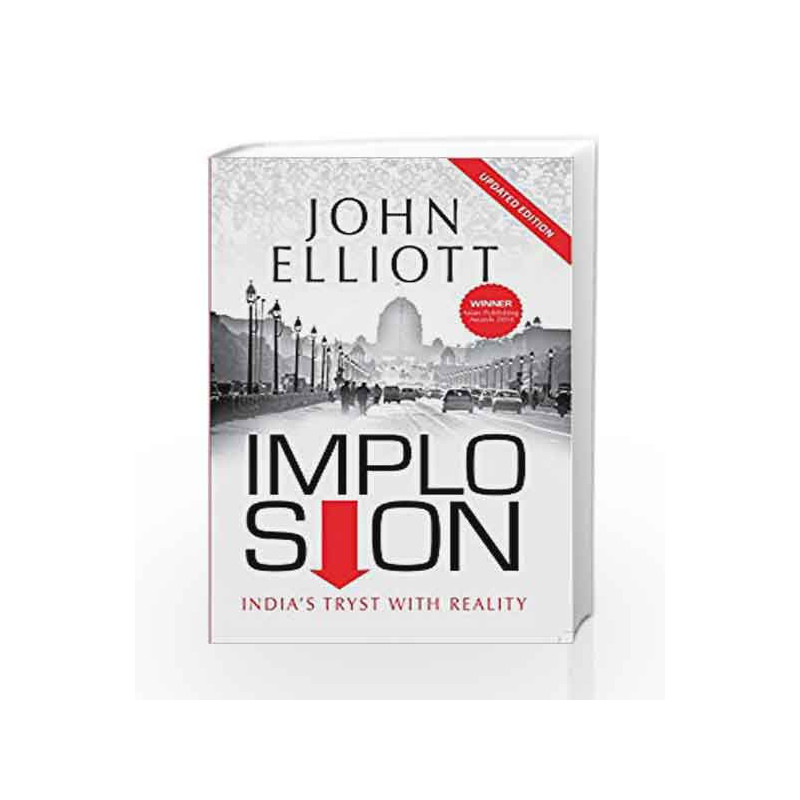 Implosion: India's Tryst with Reality by John Elliott Book-9789351369943
