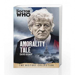 Doctor Who: Amorality Tale by David Bishop Book-9781849909044