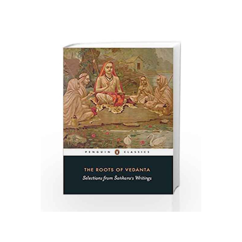 The Roots of Vedanta: Selections from Sankara's Writings by Rangaswami, Sudhakshina Tr. Book-9780143064459