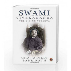 Swami Vivekananda: The Living Vedanta by Chaturvedi Badrinath Book-9780143062097