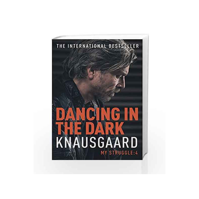 My Struggle Book 4: DANCING IN THE DARK KNAUSGAARD by Karl Ove Knausgaard Book-9781846557255