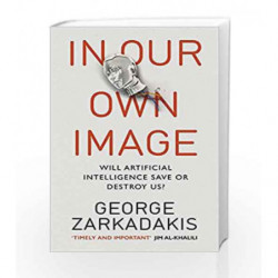 In Our Own Image by George Zarkadakis Book-9781846044366