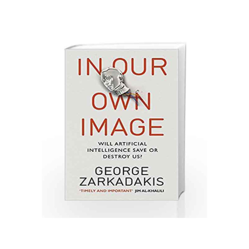 In Our Own Image by George Zarkadakis Book-9781846044366