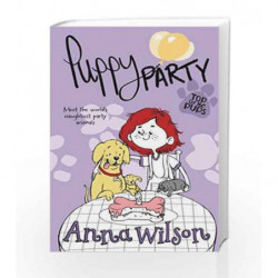 Puppy Party (Top of the Pups) by Anna Wilson Book-9781447276159