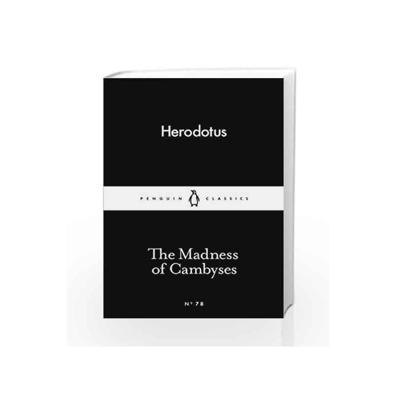 The Madness of Cambyses (Penguin Little Black Classics) by Herodotus Book-9780141398778