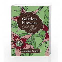 The Garden Flowers Coloring Book (Creative Stress Relieving Adult Coloring Book) by NA Book-9781632205247