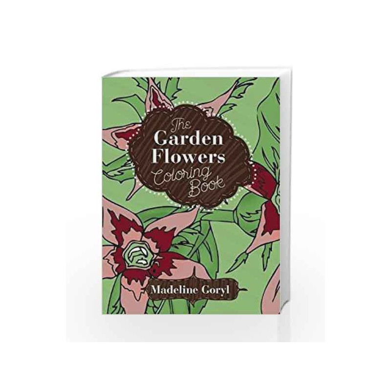 The Garden Flowers Coloring Book (Creative Stress Relieving Adult Coloring Book) by NA Book-9781632205247