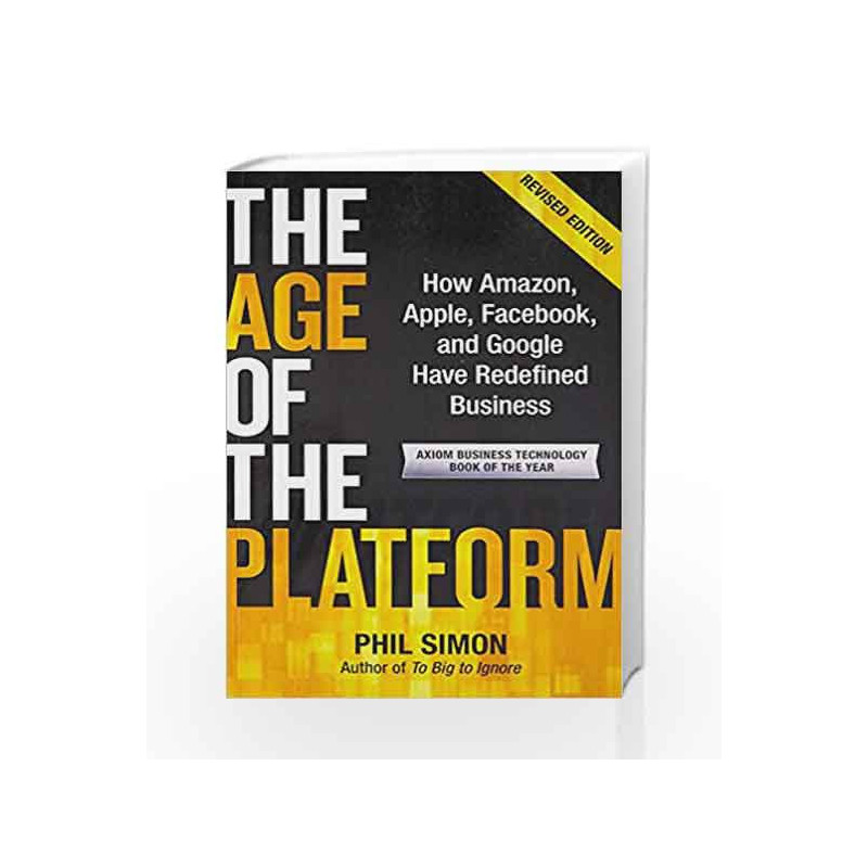 The Age of the Platform: How Amazon, Apple, Facebook and Google Have Rededined Business by SIMON, PHIL Book-9789383359707