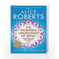The Incredible Unlikeliness of Being by Alice Roberts Book-9781848664791