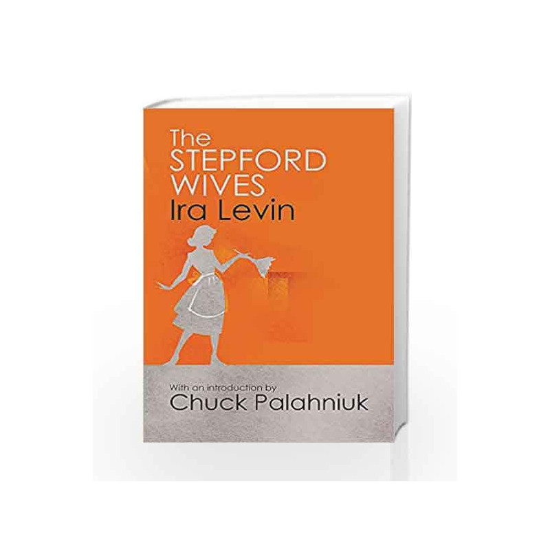 The Stepford Wives: Introduction by Chuck Palanhiuk by Ira Levin Book-9781849015899