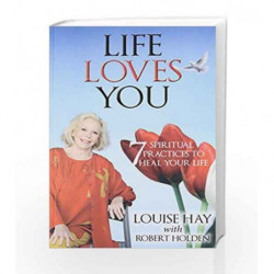 Life Loves You: 7 Spiritual Practices to Heal Your Life by Robert Holden Book-9789384544768
