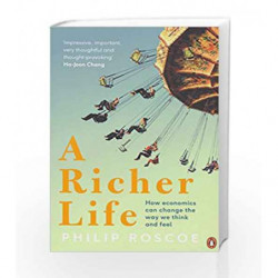 A Richer Life: How Economics Can Change the Way We Think and Feel by Philip Roscoe Book-9780241972724