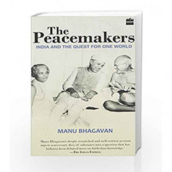 The Peacemakers: India and the Quest for One World by Manu Bhagwan Book-9789351771784