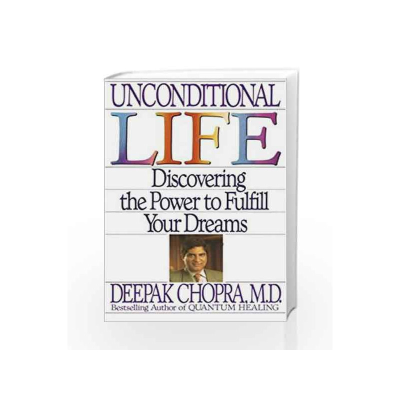 Unconditional Life: Discovering the Power to Fulfill Your Dreams by Chopra, Deepak Book-9780553370508