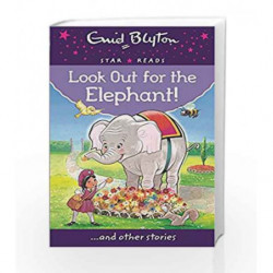 Look Out for the Elephant! (Enid Blyton: Star Reads Series 7) by Enid Blyton Book-9780753729496