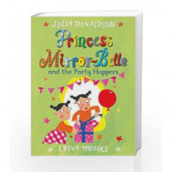 Princess Mirror-belle and the Party Hoppers by Julia Donaldson Book-9781447284895