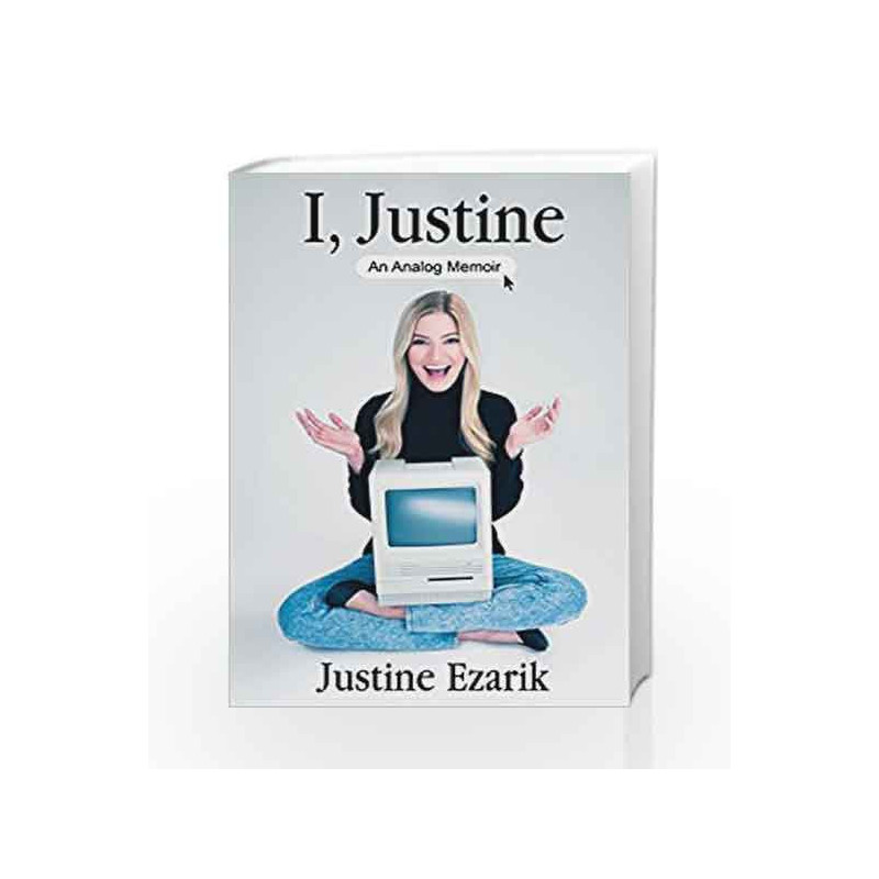 I, Justine: An Analog Memoir by Ezarik, Justine Book-9781476791517