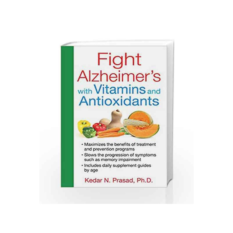 Fight Alzheimer's W Vitamins Antioxidants by KEDAR N. PRASAD Book-9781620553176