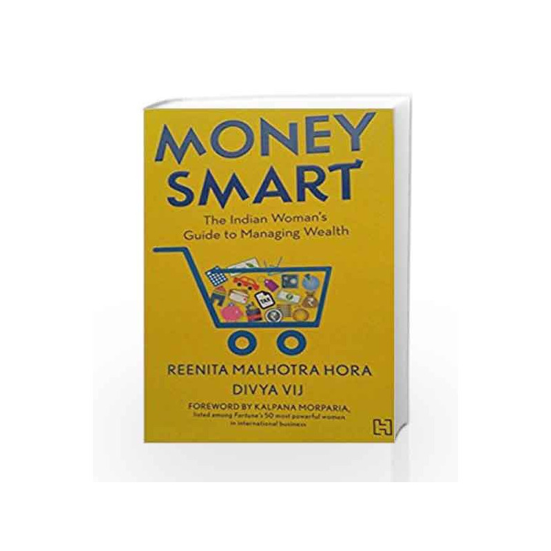 Money Smart: The Indian Woman's Guide to Managing Wealth: 0 by Reenita Malhotra Hora & Divya Vij Book-9789350098882