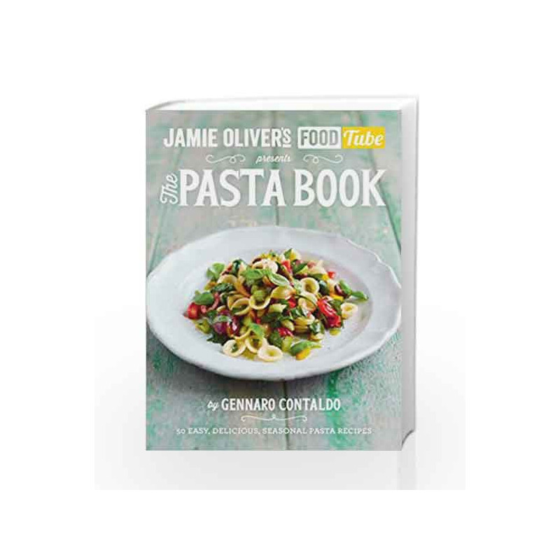 Jamie                  s Food Tube: The Pasta Book (Jamie Olivers Food Tube 4) by Gennaro Contaldo Book-9781405921091