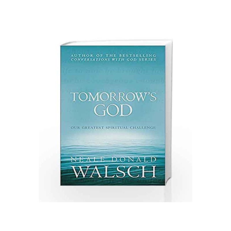 Tomorrow's God: Our Greatest Spiritual Challenge by Neale Donald Walsch Book-9780340830239
