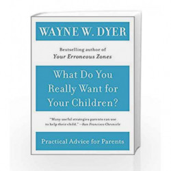 What Do You Really Want for Your Children? by Wayne W. Dyer Book-9780380730476