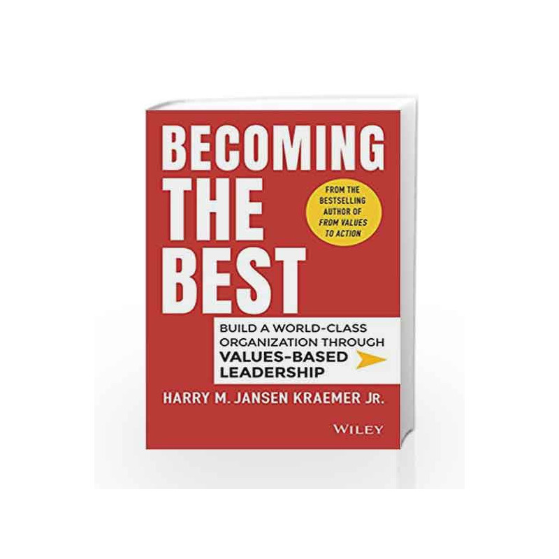Becoming your Best: Build a World - Class Organization through Values - Based Leadership by Harry M. Kraemer Book-9788126556953