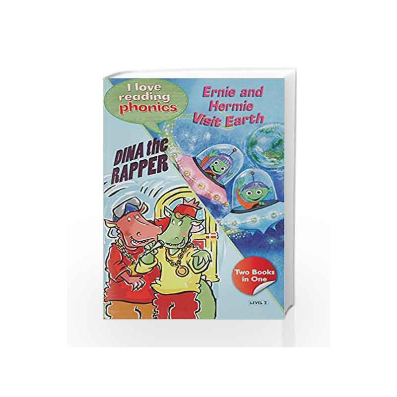I Love Reading Phonics Level 3:Earnie And Hermie Visit Earth & Dina The Rapper by NA Book-9780753729052