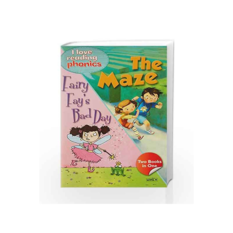 I Love Reading Phonics Level 4:The Maze & Fairy Fays Bad Day by NA Book-9780753729076