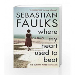Where My Heart Used to Beat by Sebastian Faulks Book-9780091936846