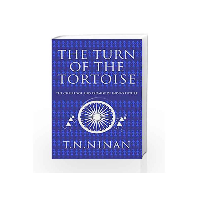 The Turn of the Tortoise: The Challenge and Promise of India                  s Future by Ninan T N Book-9780670088645