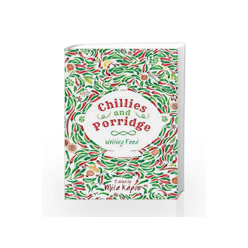 Chillies and Porridge: Writing Food by Mita Kapur Book-9789351772842