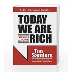 Today We are Rich: Harnessing the Power of Total Confidence by Tim Sanders Book-9788183226158