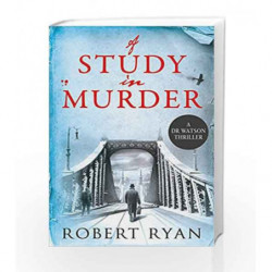 A Study in Murder: A Doctor Watson Thriller (Dr Watson Thrillers) by Robert Ryan Book-9781471135088