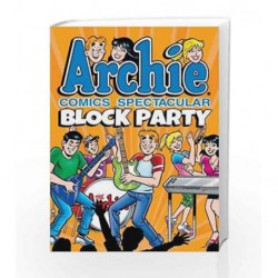 Archie Comics Spectacular: Block Party (Archie Comics Spectaculars) by Archie Superstars Book-9781627388009