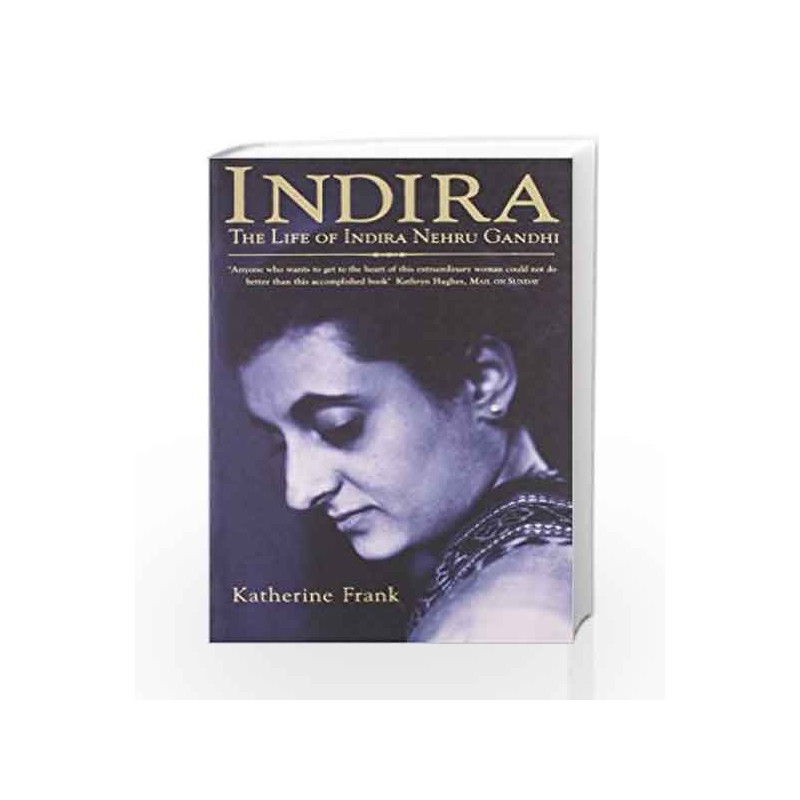 Indira: The Life of Indira Nehru Gandhi by Katherine Frank Book-9780007259304