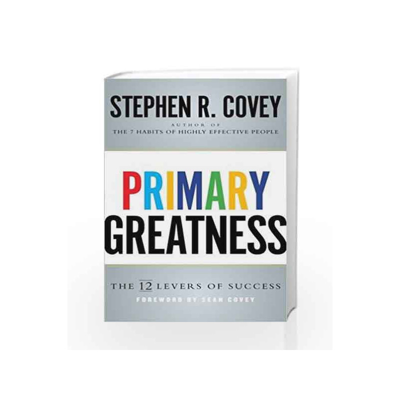 Primary Greatness: The 12 Levers of Success by Stephen R. Covey Book-9781471157288