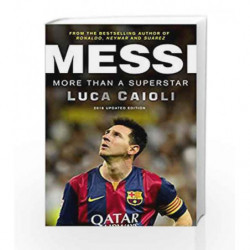 Messi - 2016 Updated Edition: More Than a Superstar by Luca Caioli Book-9781906850913