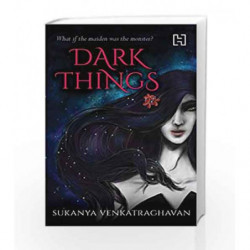 Dark Things by Sukanya Venkatraghavan Book-9789350099223